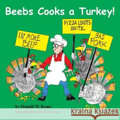 Beebs Cooks a Turkey! Donald Kruse Billy Barron                             Ed Asner 9780996996433