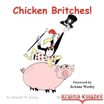 Chicken Britches! Donald W. Kruse Billy Barron Joanne Worley 9780996996464 Zaccheus Entertainment