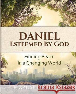Daniel: Esteemed by God Marilynn E. Hood 9780996998451 Gypsy Heart Press