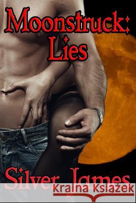 Moonstruck: Lies Silver James 9780996999410 Silver James, Author