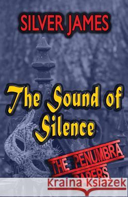 The Sound of Silence Silver James 9780996999441 Silver James Author