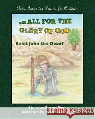 Small for the Glory of God: Saint John the Dwarf Susan Peek Martina Parnelli 9780997000542 Seven Swords Publications