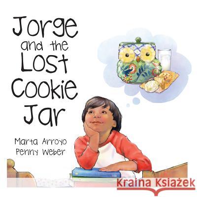 Jorge and the Lost Cookie Jar Marta Arroyo Penny Weber 9780997003260 Dayton Publishing LLC