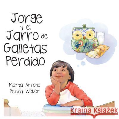 Jorge y el Jarro de Galletas Perdido Marta Arroyo Penny Weber 9780997003277