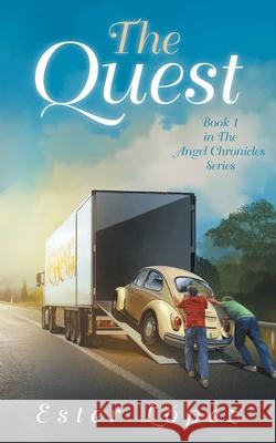 The Quest: Book One in the Angel Chronicles Series Ester Lopez 9780997003383 Writing & Photographic Services LLC