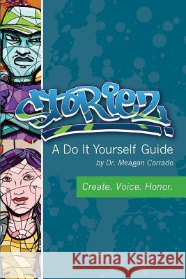 Storiez A Do It Yourself Guide Corrado, Meagan 9780997004946 Meagan Corrado