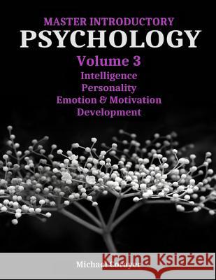 Master Introductory Psychology Volume 3: Intelligence, Personality, Emotion & Motivation, Development Michael Corayer 9780997005332 Psych Exam Review Press