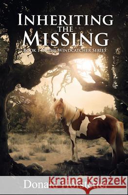 Inheriting the Missing Donald Hofstetter 9780997005837 Tazlina Glacier Publishing