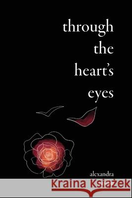 Through the Heart's Eyes: Illustrated Love Poems Andreea Dumez Alexandra Vasiliu 9780997008937