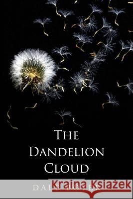 The Dandelion Cloud Dale Boyer 9780997013405