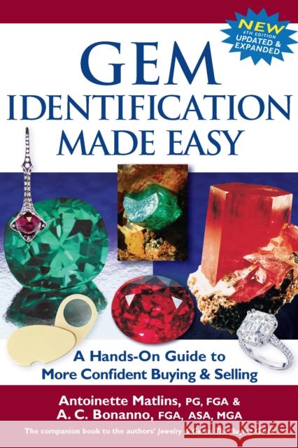 Gem Identification Made Easy (6th Edition): A Hands-On Guide to More Confident Buying & Selling Antoinette Leonard Matlins Antonio C., Fga Bonanno 9780997014556 Gemstone Press