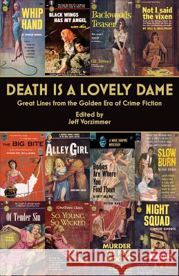 Death is a Lovely Dame: Great Lines from the Golden Era of Crime Fiction Vorzimmer, Jeff 9780997015034