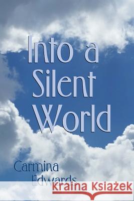 Into a Silent World Carmina Edwards 9780997018028 Margaret Carmina Widmark