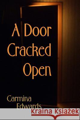 A Door Cracked Open Carmina Edwards 9780997018035 Margaret Carmina Widmark