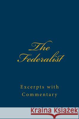 The Federalist: Excerpts with Commentary Roderick Saxe 9780997018103 Haus Sachse Enterprises, Inc.
