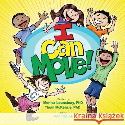 I Can Move Monica Lounsbery Tom Racine Thom McKenzie 9780997020304 Moving People More