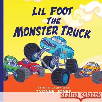 Lil Foot The Monster Truck Yvonne Jones 9780997025484