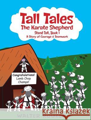 Tall Tales, The Karate Shepherd: Stand Tall, Book 1 Rouzer, Walter 9780997030457 Peak Wave Publishing