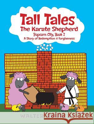 Tall Tales, The Karate Shepherd: Popcorn City, Book 2 Rouzer, Walter 9780997030464 Peak Wave Publishing
