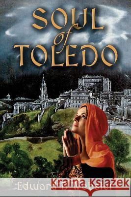 Soul of Toledo Edward D. Webster 9780997032000