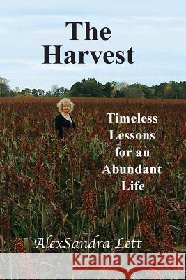 The Harvest: Timeless Lessons for and Abundant Life Alexsandra Sandy Lynn Lett 9780997032420 Transformations