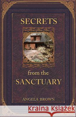 Secrets from the Sanctuary Angela Brown 9780997032529 Dream Gate