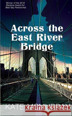 Across the East River Bridge Kate McMurray 9780997032819 Echo Hill Books