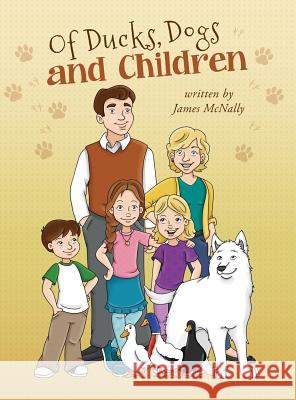 Of Ducks, Dogs and Children James McNally 9780997033496 MindStir Media