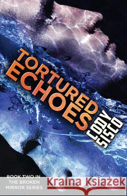 Tortured Echoes: Resonant Earth Volume 2 Cody Sisco   9780997034844