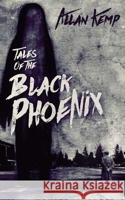 Tales of the Black Phoenix: Books 1-3 Allan Kemp 9780997035223 Allan Kemp