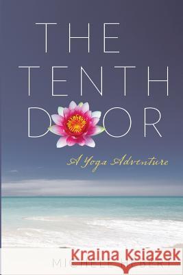 The Tenth Door: A Yoga Adventure Michele Hebert 9780997036602