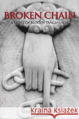 Broken Chain: A Story of Bloody Tangipahoa Shirley Blount 9780997039108