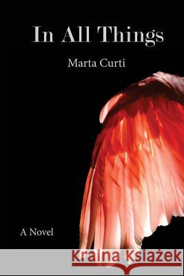 In All Things Marta Georgina Curti 9780997040609 Aleteo Press