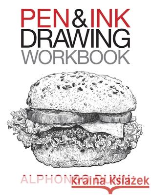 Pen and Ink Drawing Workbook Alphonso a. Dunn 9780997046502 Three Minds Press