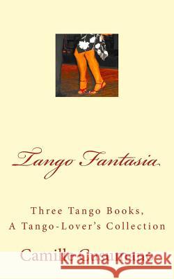 Tango Fantasia: Three Tango Book Collection Camille Cusumano 9780997049824 Centanni Publications