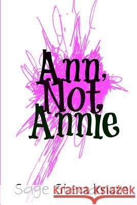 Ann, Not Annie Sage Steadman 9780997056563