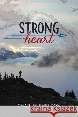 Strong Heart Charlie Sheldon 9780997060058 Iron Twine Press