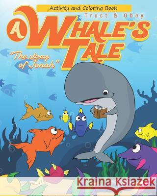 A Whale's Tale Activity Book: The Story of Jonah Margaret Howard Adolfo Lattorre Pat Goffe 9780997061260