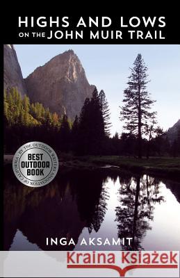 Highs and Lows on the John Muir Trail Inga Aksamit 9780997061802 Pacific Adventures Press