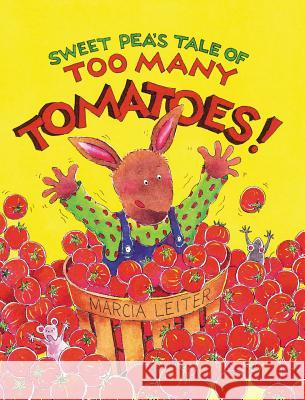 Sweet Pea's Tale of Too Many Tomatoes! Marcia Leiter Marcia Leiter 9780997062618