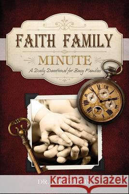 Faith Family Minute: A Daily Devotional for Busy Families Dan Coflin 9780997064308 Coflin Family Publishing
