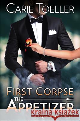 First Corpse The Appetizer Toeller, Carie 9780997064711