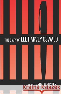 The Diary of Lee Harvey Oswald Simon Foster 9780997073324 Simon Foster