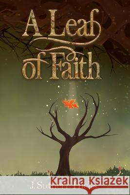 A Leaf of Faith J. Suthern Hicks 9780997077841 Shophar So Good