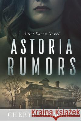 Astoria Rumors: She's desperate, alone, and unprotected. But she will survive. Cheryl Colwell 9780997079197