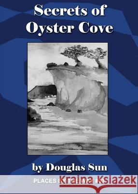 Secrets of Oyster Cove: Places by the Way #03 Douglas Sun Kimberly Unger 9780997079357 Ramen Sandwich