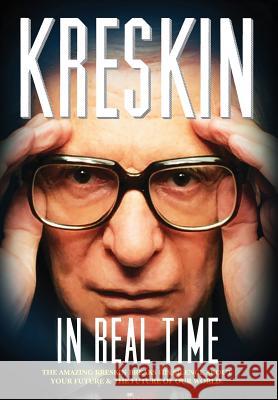 In Real Time: The Amazing Kreskin breaks his silence about your future and the future of our world. Kreskin, The Amazing 9780997079500 Thane & Prose