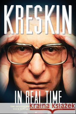 In Real Time: The Amazing Kreskin breaks his silence about your future and the future of our world. Kreskin, The Amazing 9780997079524 Thane & Prose