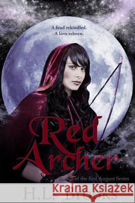 Red Archer: Book Two of the Red August Series H. L. Brooks Heather Brooks William C. Hardy 9780997080186