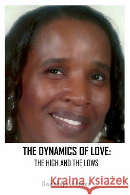 The Dynamics of Love: The Highs and the Lows Gwendolyn Johnson Anelda Attaway  9780997084863 Jazzy Kitty Greetings Marketing & Publishing 